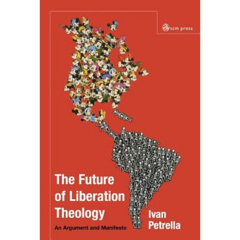 Future of Liberation Theology: An Argument and Manifesto Paperback, SCM Press