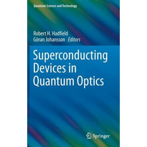 Superconducting Devices in Quantum Optics Hardcover, Springer