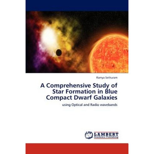 A Comprehensive Study of Star Formation in Blue Compact Dwarf Galaxies Paperback, LAP Lambert Academic Publishing