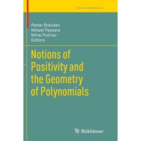 Notions of Positivity and the Geometry of Polynomials Paperback, Birkhauser
