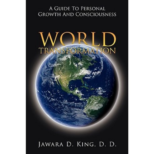 World Transformation: A Guide to Personal Growth and Consciousness Paperback, Authorhouse