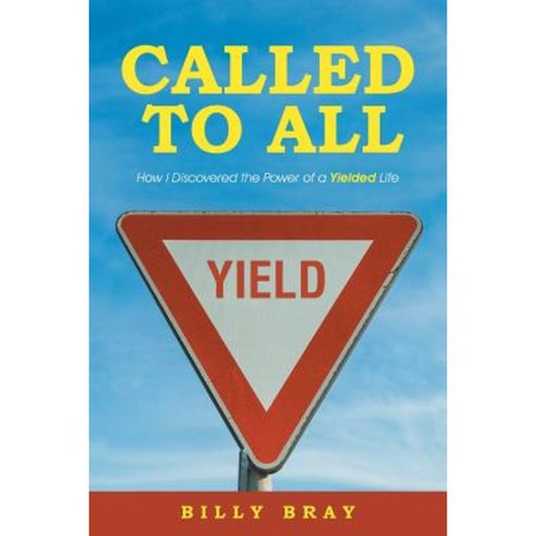 Called to All: How I Discovered the Power of a Yielded Life Paperback, WestBow Press