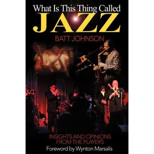 What is This Thing Called Jazz?: Insights and Opinions from the Players Paperback, Writers Club Press