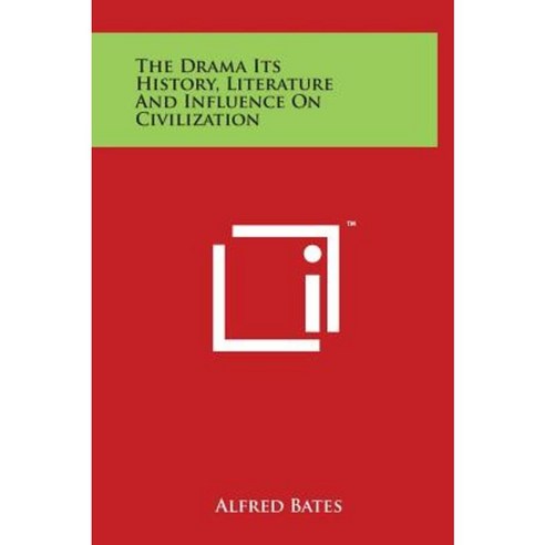 The Drama Its History Literature and Influence on Civilization Hardcover, Literary Licensing, LLC