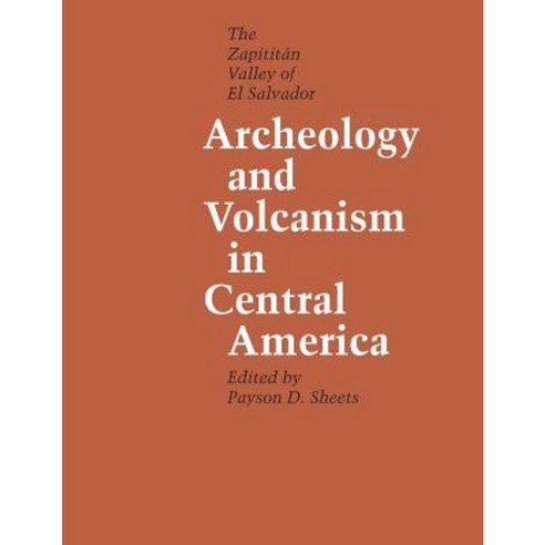 Archeology and Volcanism in Central America: The Zapotit&#xe1;n Valley of El Salvador Paperback, University of Texas Press