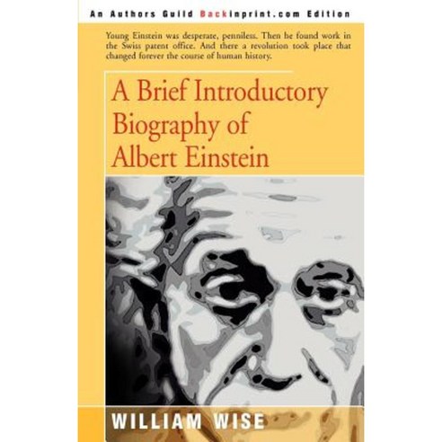 A Brief Introductory Biography of Albert Einstein Paperback, Backinprint.com