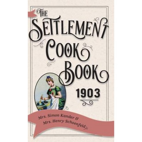 The Settlement Cook Book 1903 Hardcover, A.R. Shephard & Co.
