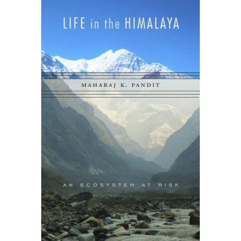 Life in the Himalaya: An Ecosystem at Risk Hardcover, Harvard University Press