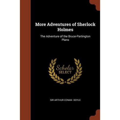 More Adventures of Sherlock Holmes: The Adventure of the Bruce-Partington Plans Paperback, Pinnacle Press
