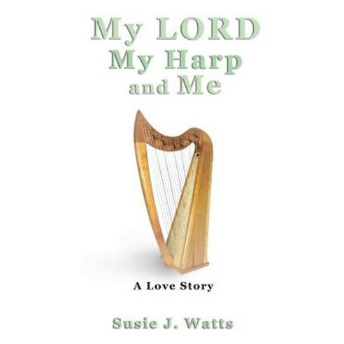 My Lord My Harp and Me Paperback, Xulon Press