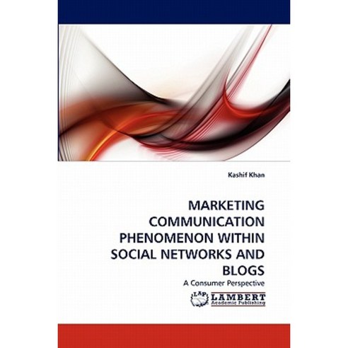 Marketing Communication Phenomenon Within Social Networks and Blogs Paperback, LAP Lambert Academic Publishing