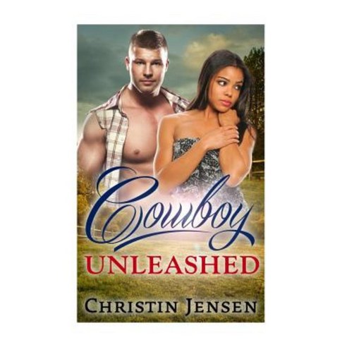 Cowboy Unleashed: Bwwm Billionaire Cowboy/Western Romance Paperback, Createspace