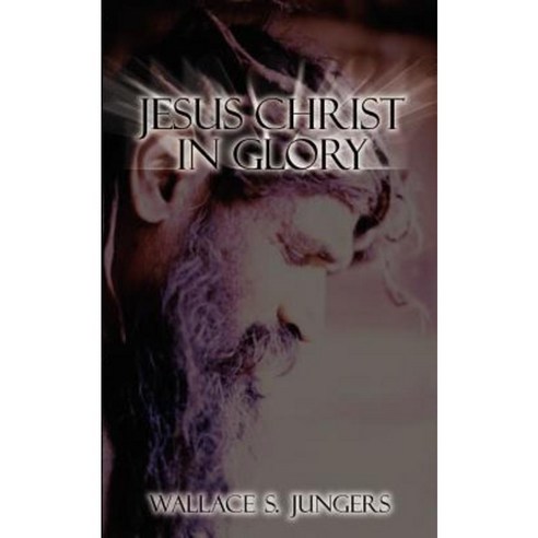 Jesus Christ in Glory Paperback, Authorhouse