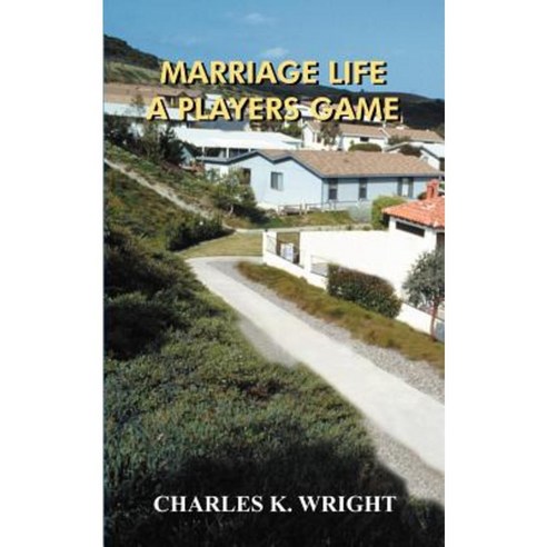 Marriage Life a Players Game Paperback, Authorhouse