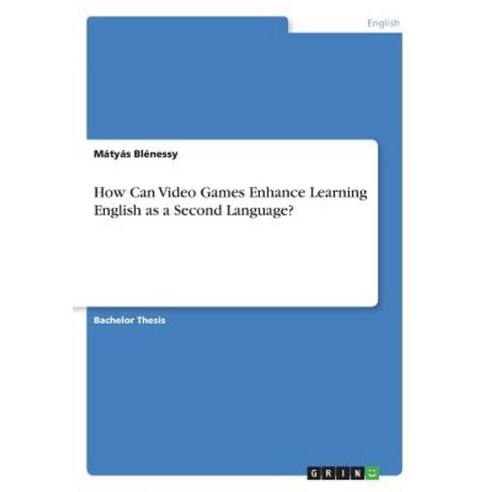 How Can Video Games Enhance Learning English as a Second Language? Paperback, Grin Publishing