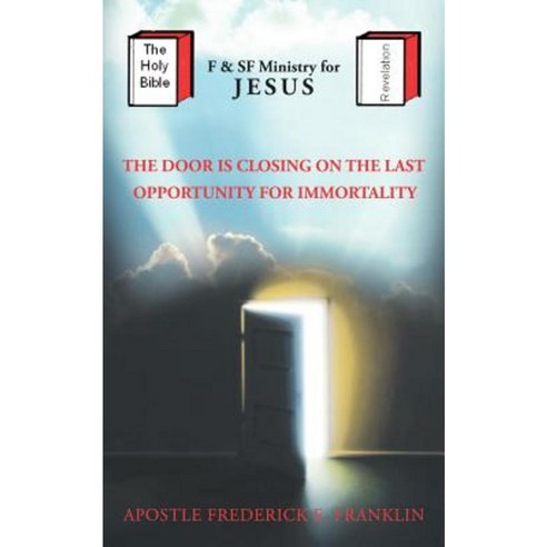 The Door Is Closing on the Last Oppurtunity for Immortality Paperback, Authorhouse