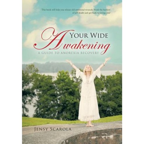 Your Wide Awakening: A Guide to Anorexia Recovery Hardcover, Balboa Press