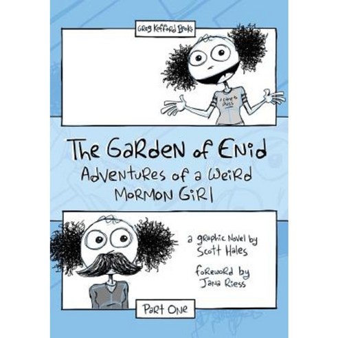 The Garden of Enid: Adventures of a Weird Mormon Girl Part One Paperback, Greg Kofford Books, Inc.