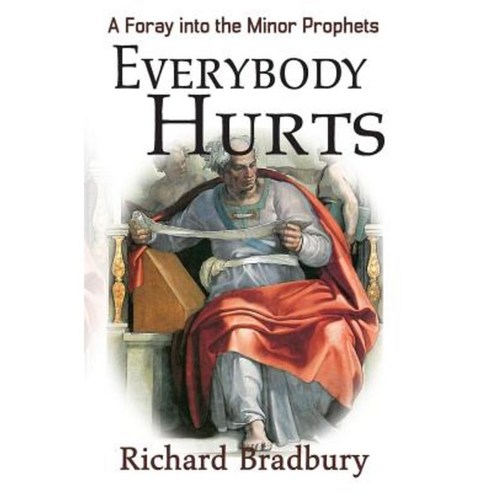 Everybody Hurts: A Foray Into the Minor Prophets Paperback, Pneuma Springs Publishing