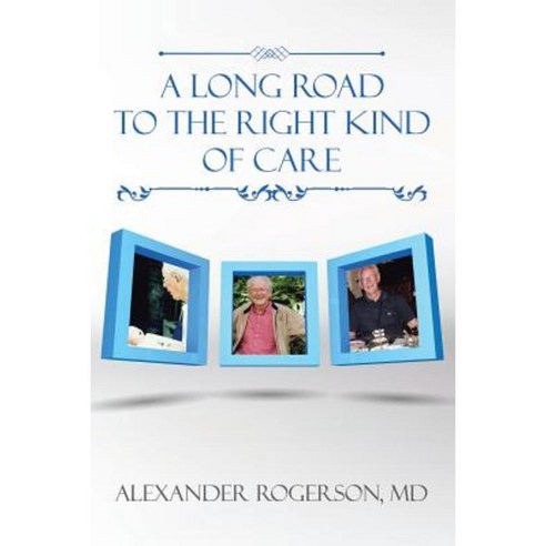 A Long Road to the Right Kind of Care Paperback, Xlibris