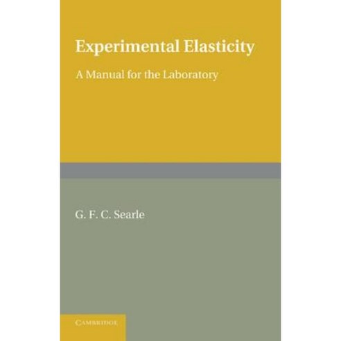Experimental Elasticity. G.F.C. Searle Paperback, Cambridge University Press