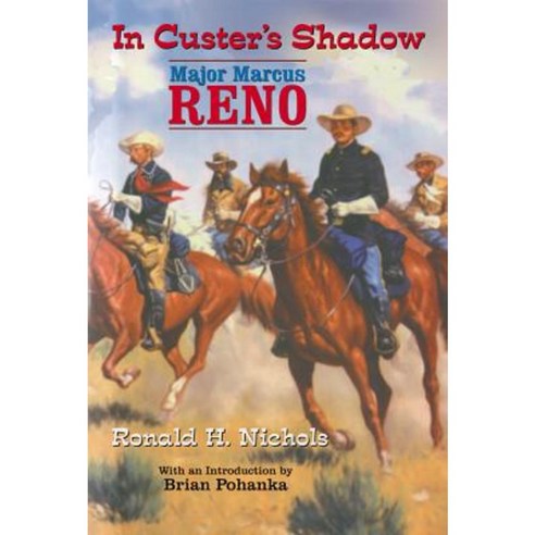 In Custer''s Shadow: Major Marcus Reno Paperback, University of Oklahoma Press