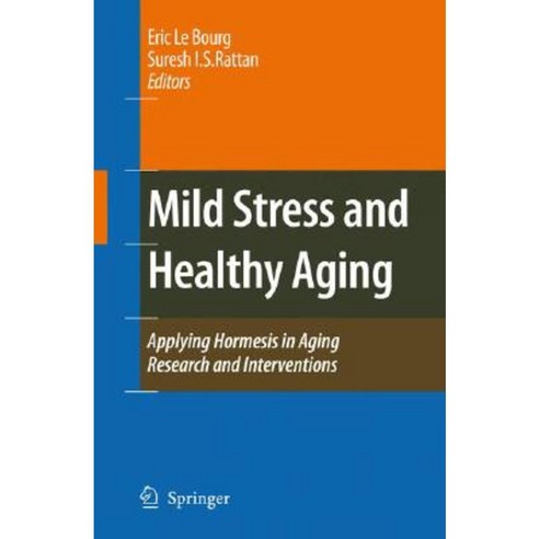 Mild Stress and Healthy Aging: Applying Hormesis in Aging Research and Interventions Hardcover, Springer