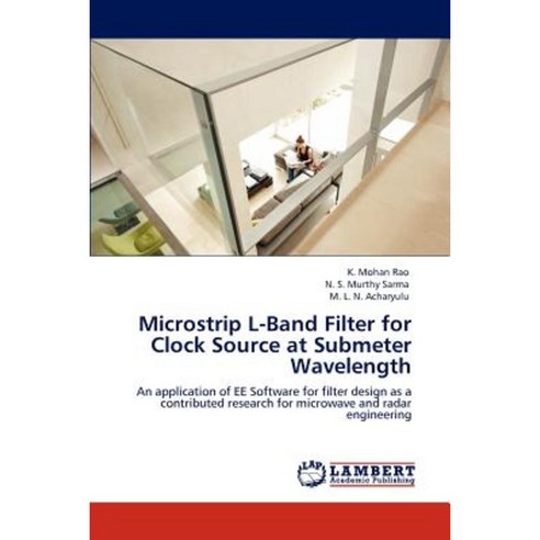 Microstrip L-Band Filter for Clock Source at Submeter Wavelength Paperback, LAP Lambert Academic Publishing