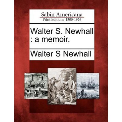 Walter S. Newhall: A Memoir. Paperback, Gale Ecco, Sabin Americana
