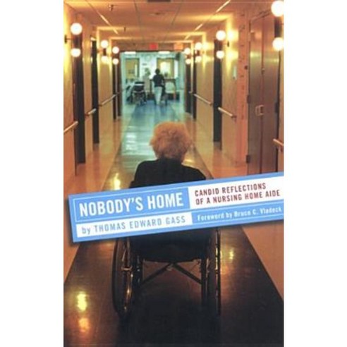 Nobody''s Home: Candid Reflections of a Nursing Home Aide Paperback, ILR Press