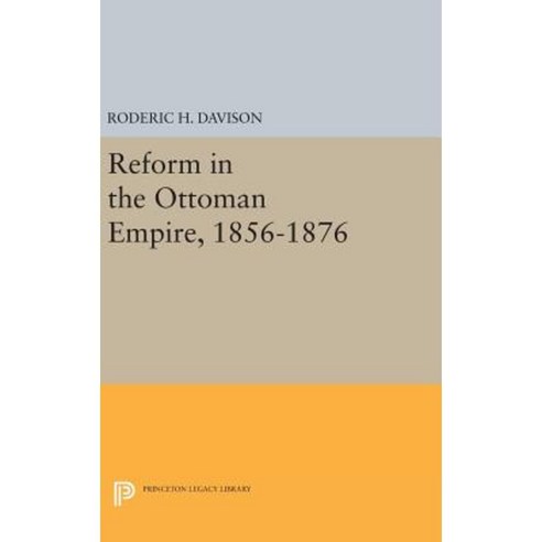 Reform in the Ottoman Empire 1856-1876 Hardcover, Princeton University Press