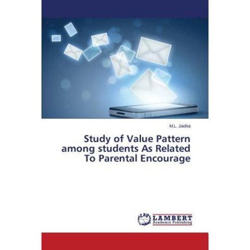 Study of Value Pattern Among Students as Related to Parental Encourage Paperback, LAP Lambert Academic Publishing
