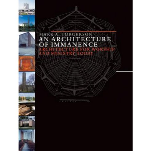 An Architecture of Immanence: Architecture for Worship and Ministry Today Paperback, William B. Eerdmans Publishing Company