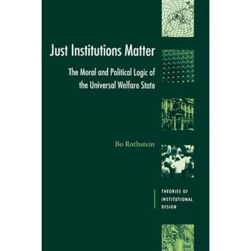 Just Institutions Matter: The Moral and Political Logic of the Universal Welfare State Paperback, Cambridge University Press