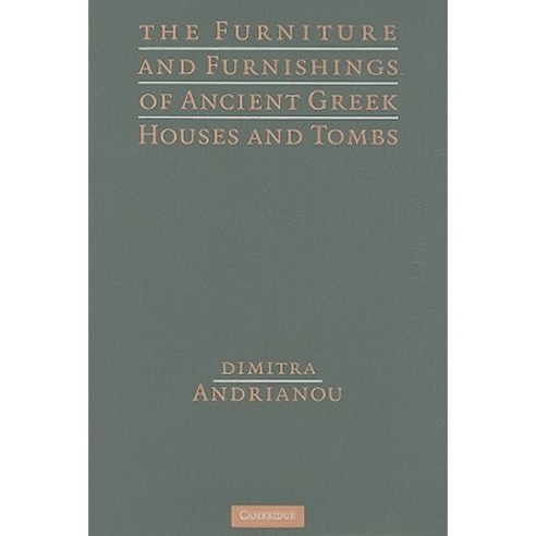 The Furniture and Furnishings of Ancient Greek Houses and Tombs Hardcover, Cambridge University Press