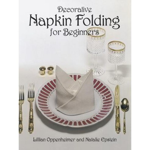 Decorative Napkin Folding for Beginners Paperback, Dover Publications