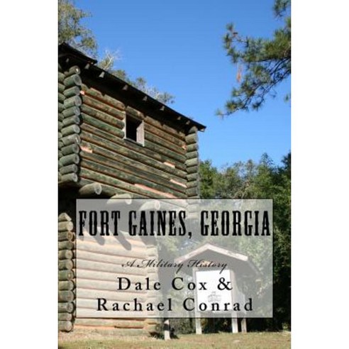 Fort Gaines Georgia: A Military History Paperback, Old Kitchen Books