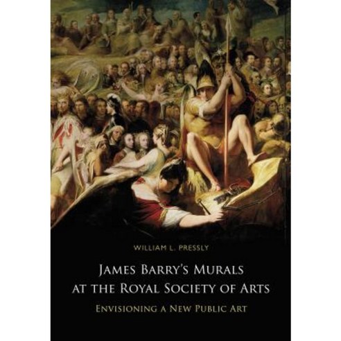 James Barry''s Murals at the Royal Society of Arts: Envisioning a New Public Art Hardcover, Cork University Press