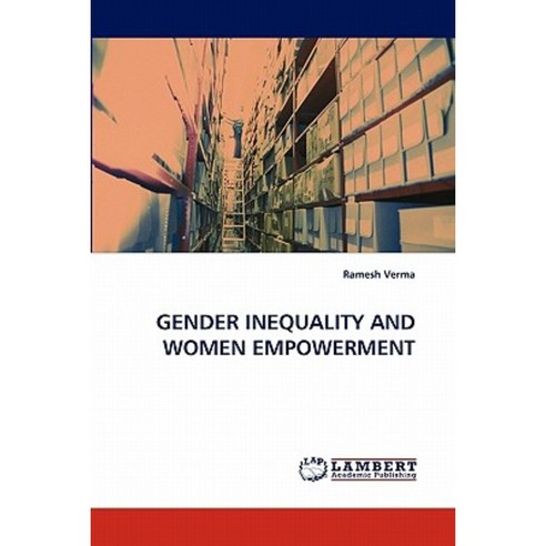 Gender Inequality and Women Empowerment Paperback, LAP Lambert Academic Publishing