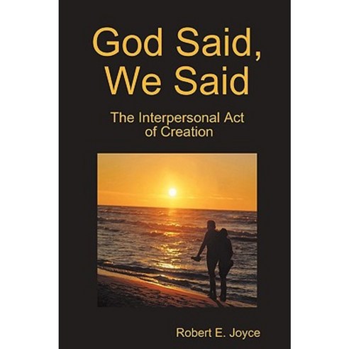 God Said We Said: The Interpersonal Act of Creation Paperback, Lifecom