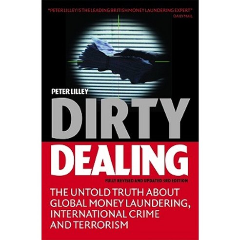 Dirty Dealing: The Untold Truth about Global Money Laundering International Crime and Terrorism Paperback, Kogan Page