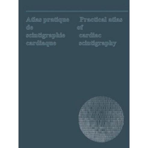 Atlas Pratique de Scintigraphie Cardiaque / Practical Atlas of Cardiac Scintigraphy: Bilingual: English and French Paperback, Springer