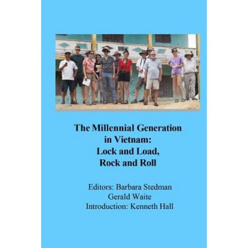 The Millennial Generation in Vietnam: Lock and Load Rock and Roll Paperback, Createspace Independent Publishing Platform
