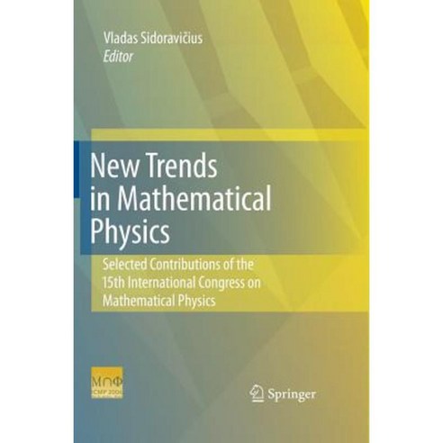 New Trends in Mathematical Physics: Selected Contributions of the Xvth International Congress on Mathematical Physics Paperback, Springer