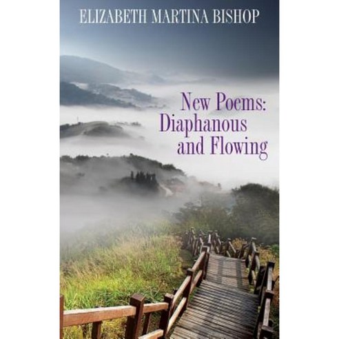 New Poems: Diaphanous and Flowing Paperback, Createspace Independent Publishing Platform