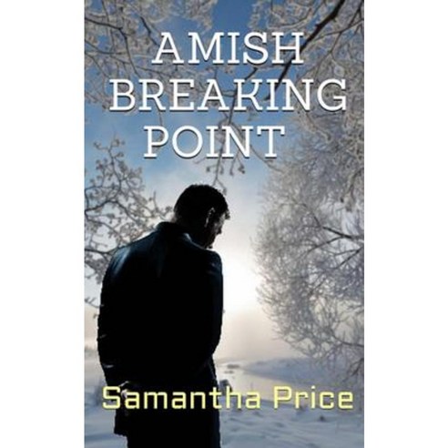 Amish Breaking Point Paperback, Createspace Independent Publishing Platform