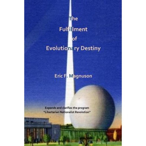 The Fulfillment of Evolutionary Destiny Paperback, Createspace Independent Publishing Platform