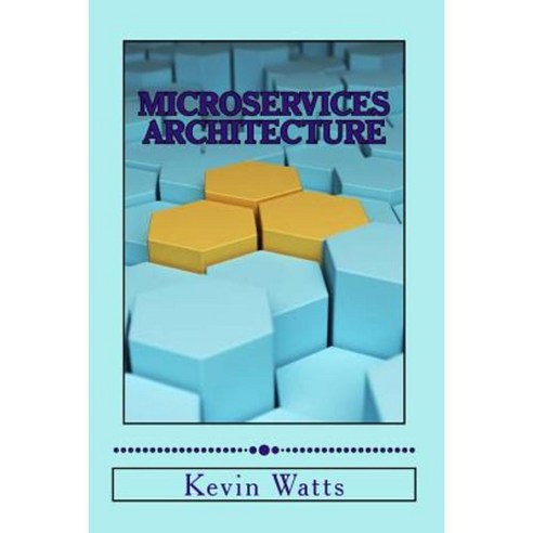 Microservices Architecture: Deep Exploration of Microservices Paperback, Createspace Independent Publishing Platform