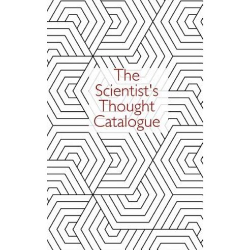 The Scientist''s Thought Catalogue Paperback, Createspace Independent Publishing Platform