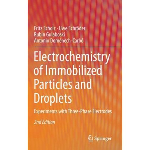 Electrochemistry of Immobilized Particles and Droplets: Experiments with Three-Phase Electrodes Hardcover, Springer